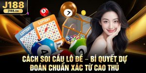 Cach Soi Cau Lo De – Bi Quyet Du Doan Chuan Xac Tu Cao Thu